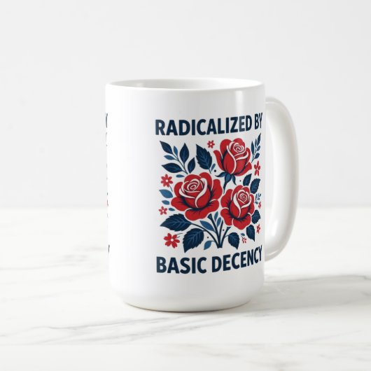 Mug Radicalized by Basic Decency – Red Rose Folk Art (Devant droit)