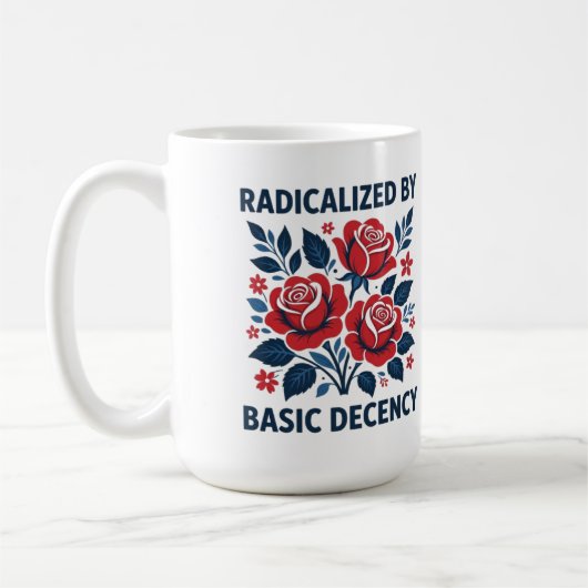 Mug Radicalized by Basic Decency – Red Rose Folk Art (Gauche)