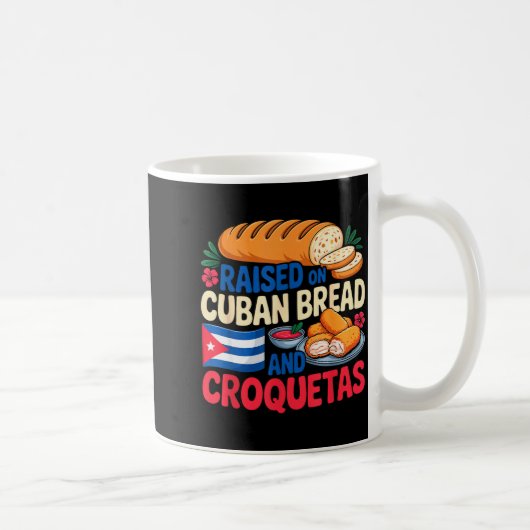 Mug Raised On Cuban Bread And Croquetas Cuba Flag Cuba (Droite)