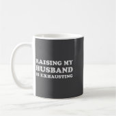 Mug Raising My Husband Is Exhausting Funny Wife Valent (Gauche)