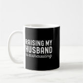 Mug Raising My Husband Is Exhausting Funny Wife Valent (Gauche)