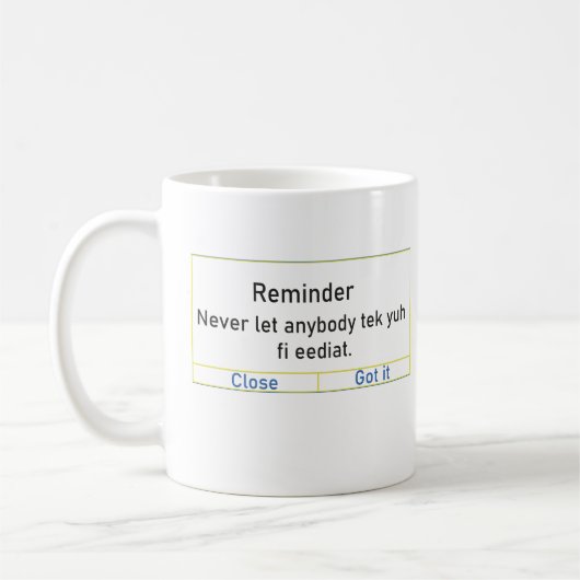 Mug Rappel Ne laissez jamais quelqu'un teinder yuh fi  (Gauche)