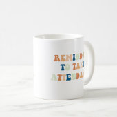Mug Rappelez-moi de prendre de la participation amusan (Devant droit)