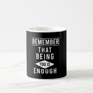 Mug rappelez-vous qu'être vous suffit