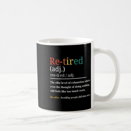 Mug Re Tired Definition Retro Exhausted Retirement Hum (Droite)