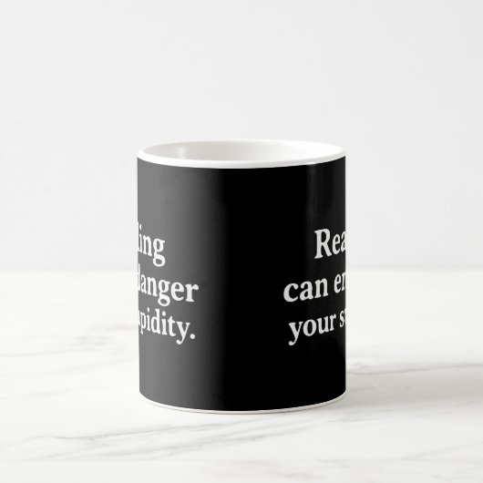 Mug Reading can endanger your stupidity (Centre)
