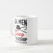 Mug Real Men Chante Barbershop Singer Chant (Devant gauche)