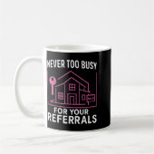 Mug Realtor Never To Busy For Your Referrals  (Gauche)