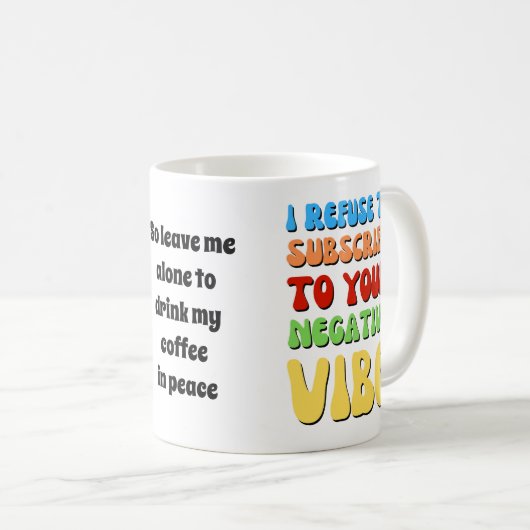 MUG REFUSER DE S'ABONNER À LA RÉALITÉ VIBE NÉGATIVE (Devant droit)
