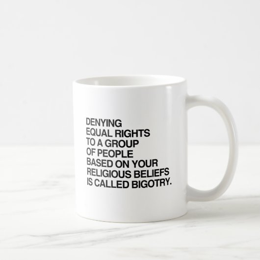 MUG REFUSER LES DROITS ÉGAUX SUR LA BASE DE VOS CROYAN (Droite)