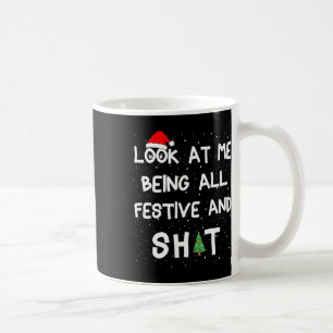 Mug Regardez-Moi Être Tout Festif Et S Humoristique No