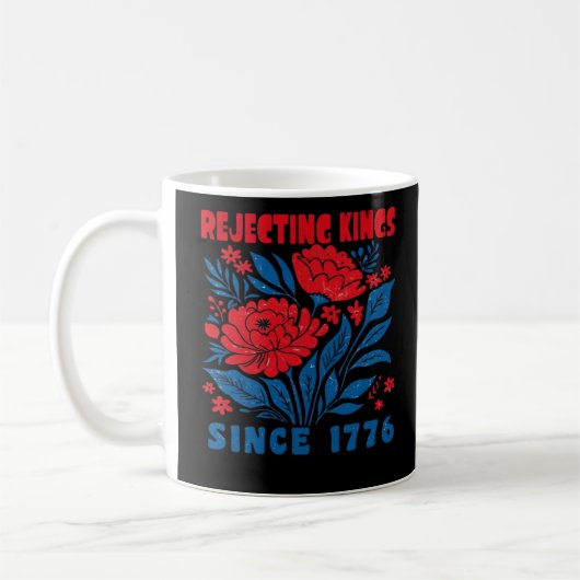 Mug Rejecting Kings Since 1776 Flower Anti Authoritari (Gauche)