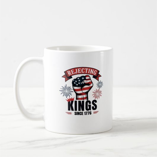 Mug Rejecting Kings Since 1776 Patriotic Aesthetic (Gauche)