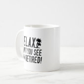 Mug Relax Je suis à la retraite ! (Devant gauche)