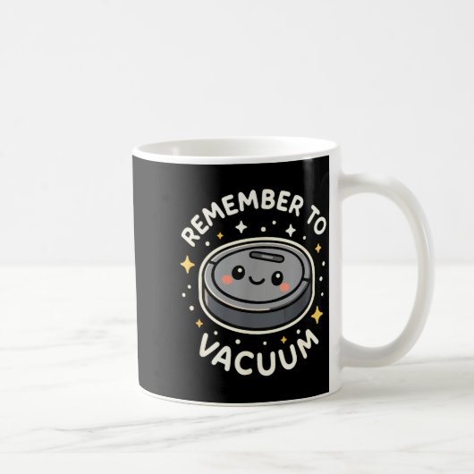 Mug Remember To Vacuum Cute Robot Vacuum Character  (Droite)