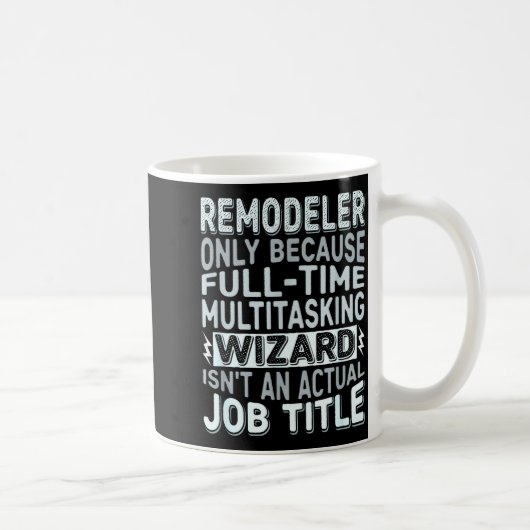Mug Remodeler By Detuli Men's Humor - Wizard Job Title (Droite)
