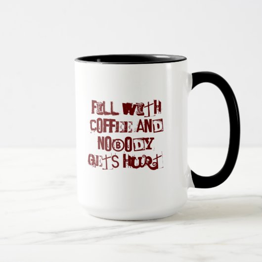 Mug Remplir de CAFÉ et personne ne se fait blesser (Droite)