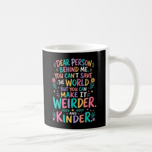 Mug Rendez le monde plus bizarre et plus gentil (Droite)