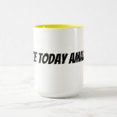 Mug rendre aujourd'hui incroyable (Centre)