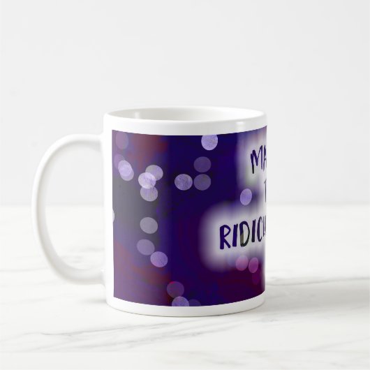 Mug Rendre aujourd'hui ridiculement Extraordinaire (Gauche)