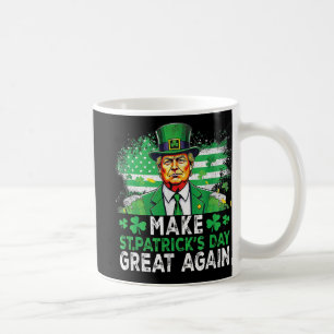 Mug Rendre la fête de Saint-Patricks grande à nouveau 