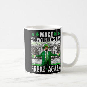 Mug Rendre la fête de St. Patricks à nouveau formidabl