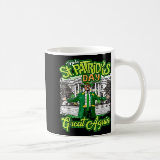 Mug Rendre la fête de St. Patricks à nouveau formidabl (Droite)