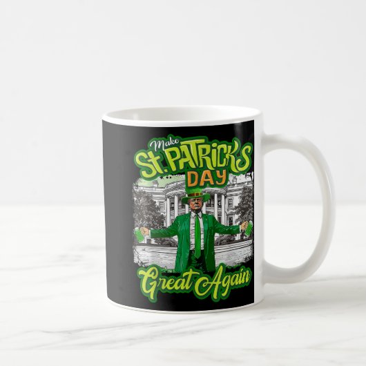 Mug Rendre la fête de St. Patricks à nouveau formidabl (Droite)