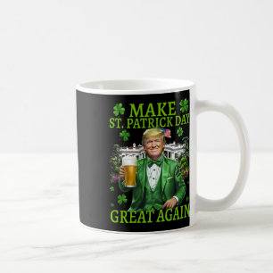 Mug Rendre la Saint Patrick grande à nouveau drôle Tru