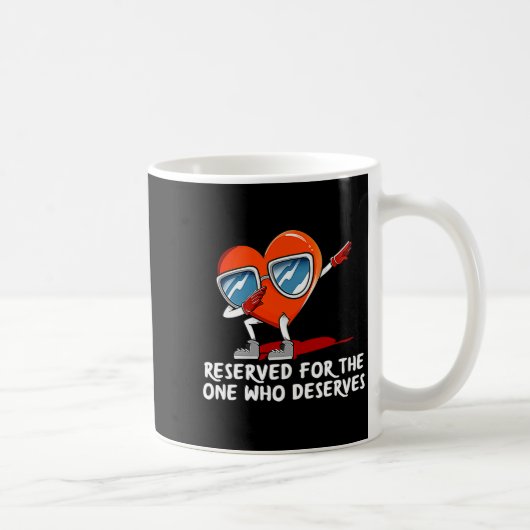 Mug Reserved For One Who Deserves Valentines Day Humo  (Droite)