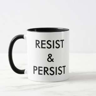 Mug Résistez et persistez à une politique audacieuse
