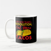 Mug Resolution Eat More Tacos Funny New Year Holiday  (Gauche)