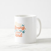 Mug Reste Forte. Soyez positif et gentil (Devant droit)