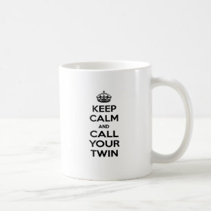 Mug Restez calme et appelez votre jumeau
