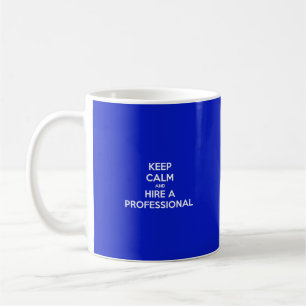 Mug Restez calme et embauchez un professionnel