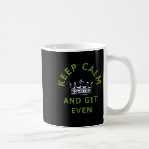 Mug Restez Calme Et Obtenez Même Citation De La Couron