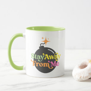 Mug Restez Éloigné De Moi Bombe Drôle Citation Snarky