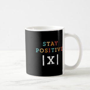 Mug Restez positif professeur de mathématiques drôle é