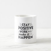 Mug Restez Positif, Travaillez dur, Faites-Le Arriver  (Centre)