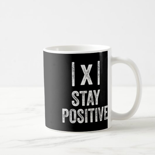 Mug Restez positifs Valeur absolue Math Drôle Professe (Droite)