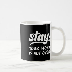 Mug Restez Votre Histoire N'Est Pas Sur Le Suicide En