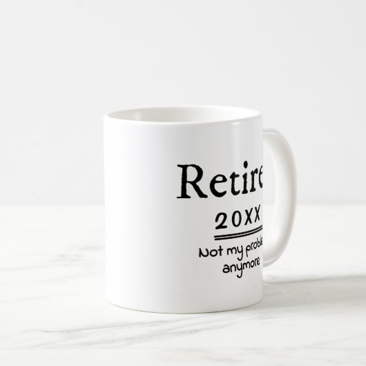 Mug Retired 2021 Not My Problem Anymore (Devant droit)