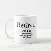 Mug Retired 2021 Not My Problem Anymore (Gauche)