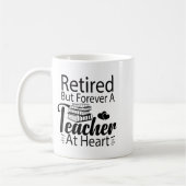 Mug Retired But Forever A Teacher At Heart Retirement (Gauche)