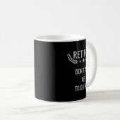 Mug Retired Dont Ask Me To Do (Devant droit)