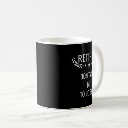 Mug Retired Dont Ask Me To Do  (Devant droit)