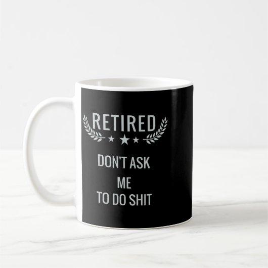 Mug Retired Dont Ask Me To Do (Gauche)