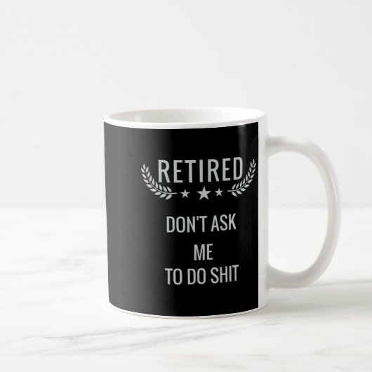 Mug Retired Dont Ask Me To Do  (Droite)