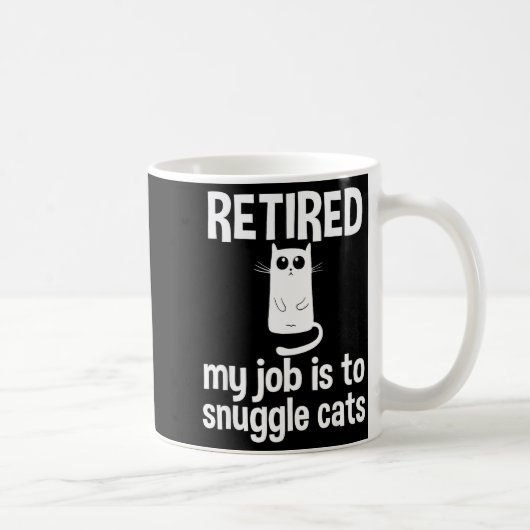 Mug Retired My Job Is To Snuggle Cats Funny Retirement (Droite)