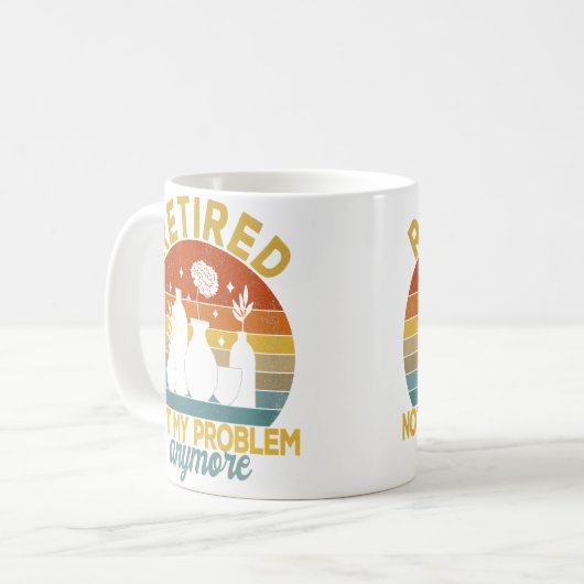 Mug Retired Not My Problem Anymore Retirement Plan Pot (Devant gauche)
